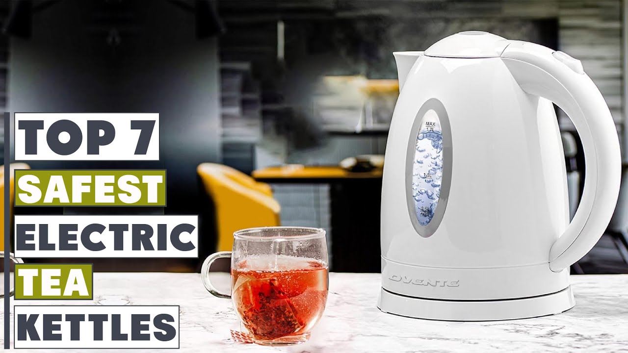 Discover the 7 Best Electric Tea Kettles for Safety