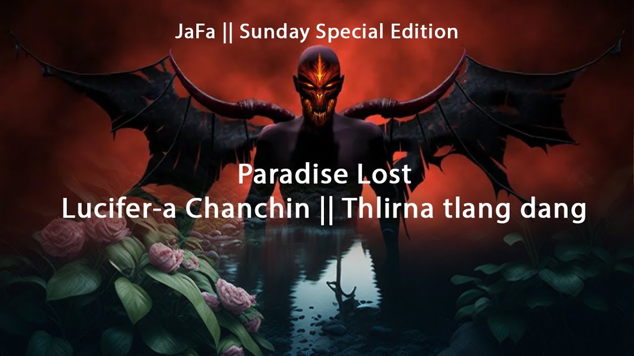 Sunday Special || Paradise Lost || Lucifer-a chanchin thlirna tlang dang || JaFa Tukverh 05