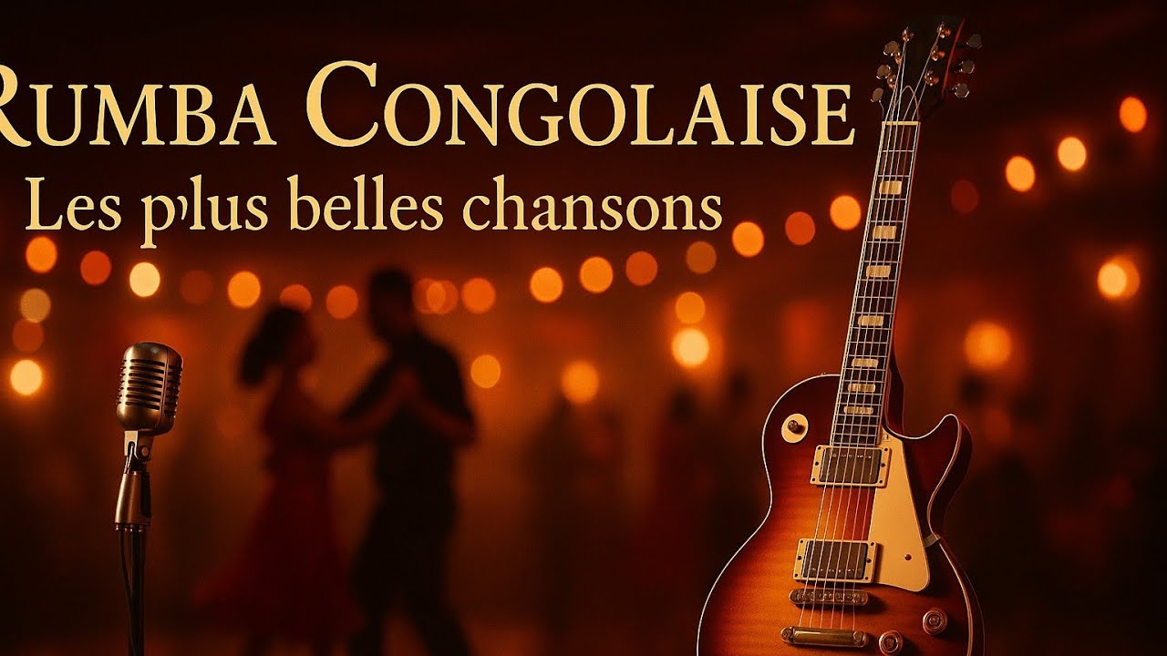 Rumba Congolaise Inoubliable – Les plus belles chansons qui font vibrer le cœur .
