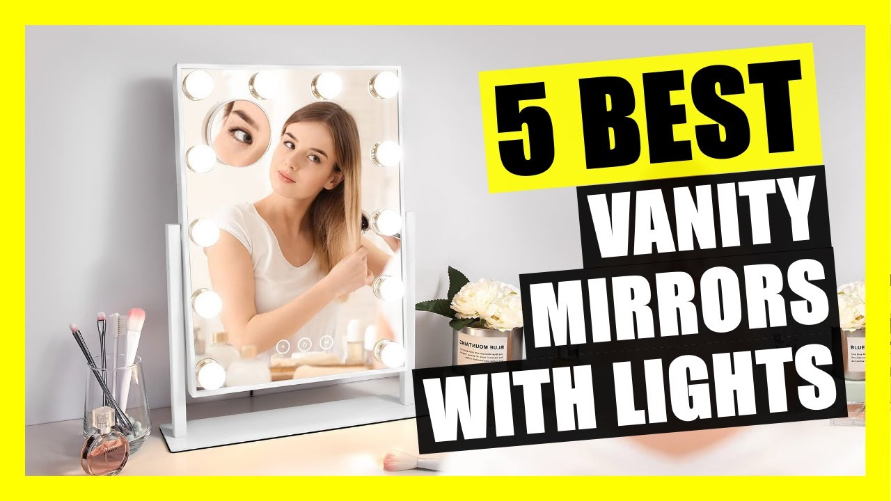 5 Best Vanity Mirror with Lights for Makeup 2022 | Dressing Room & Bedroom, Tabletop or Wall-Mounted