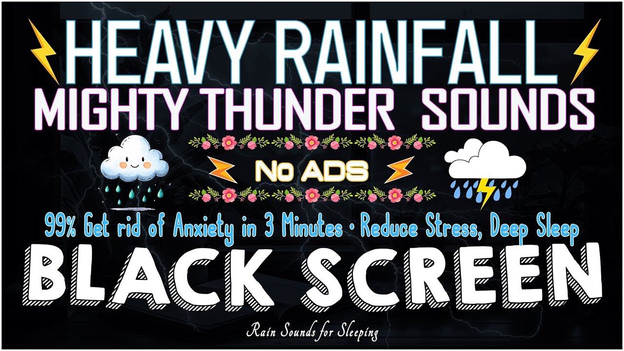 99% Get rid of Anxiety in 3 Minutes・HEAVY RAINFALL & MIGHTY THUNDER Sounds・Reduce Stress, Deep Sleep