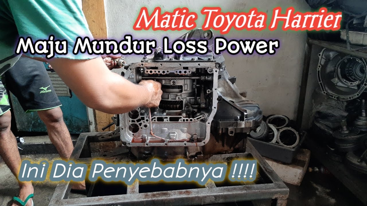 INILAH,PENYEBAB MOBIL MATIC TOYOTA HARRIER TIDAK BISA MAJU MAUPUN MUNDUR ( LOS POWER)