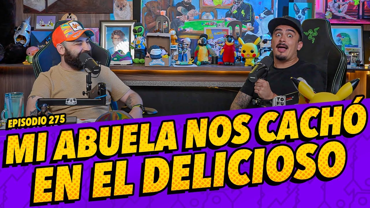 Episodio 275 - Mi abuela nos cachó en el delicioso