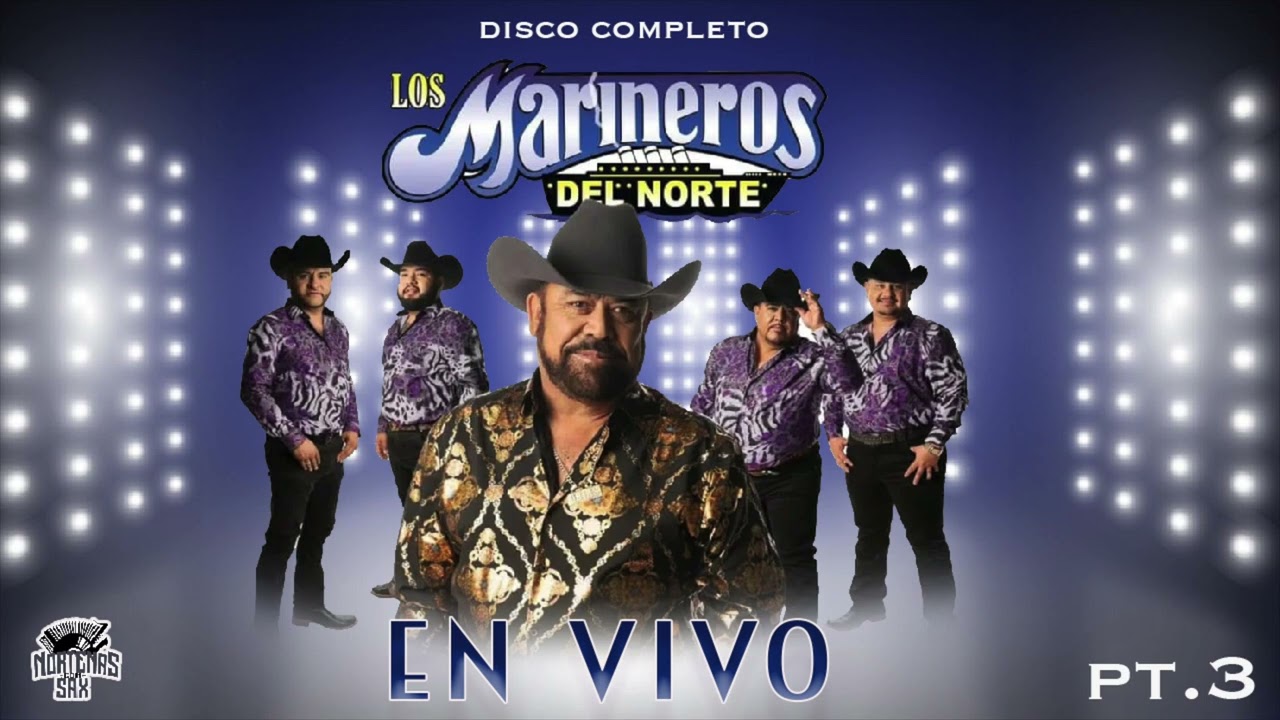 LOS MARINEROS DEL NORTE EN VIVO -PT.3