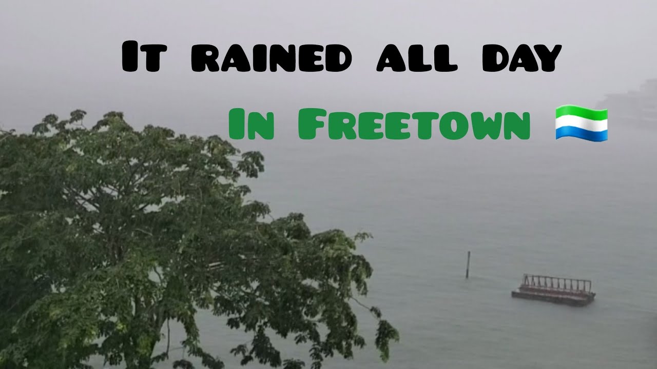 It rained all day in Freetown 🇸🇱