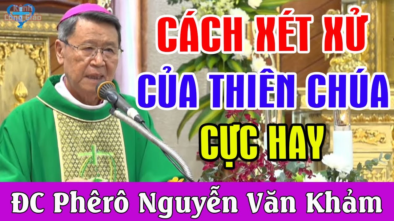 5 Bí Mật Về CÁCH XÉT XỬ CỦA THIÊN CHÚA Mà Bạn Cần Biết - Đc Phêrô Nguyễn Văn Khảm | Kênh Công Giáo