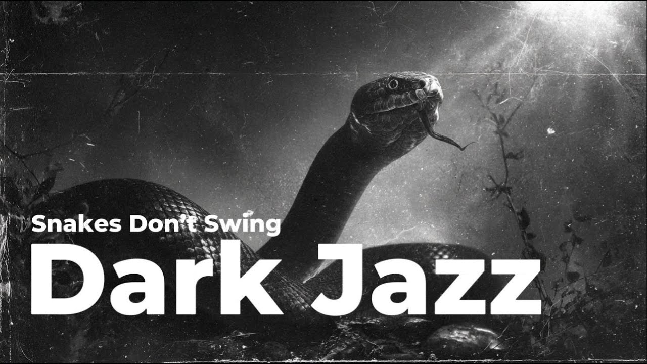 Snakes Don't Swing | Dark Jazz Noir