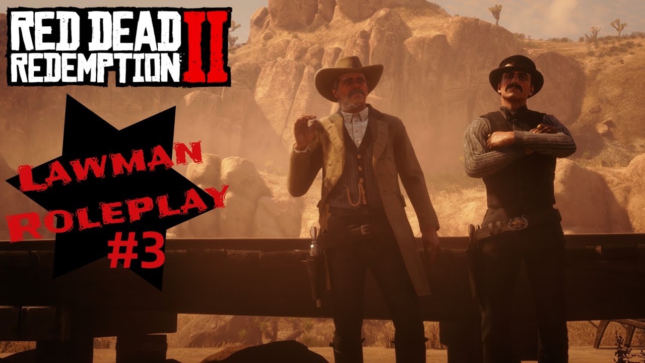 RDO Lawman Roleplay #3 A Lawless Land