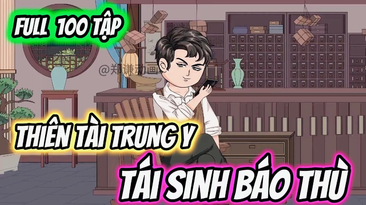 Full 100 Tập  | Thiên Tài Trung Y Tái Sinh Báo Thù | Tô Ya Review