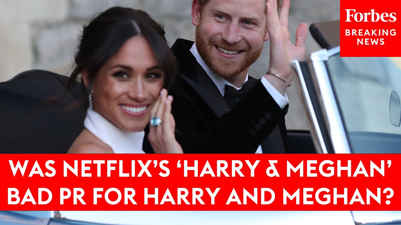 Was Netflix’s ‘Harry & Meghan’ Bad PR For Harry And Meghan?