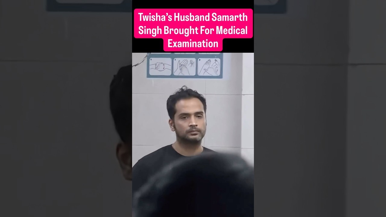 Twisha Sharma&rsquo;s Husband Samarth Singh Brought For Medical Examination Before Being Produced In Court