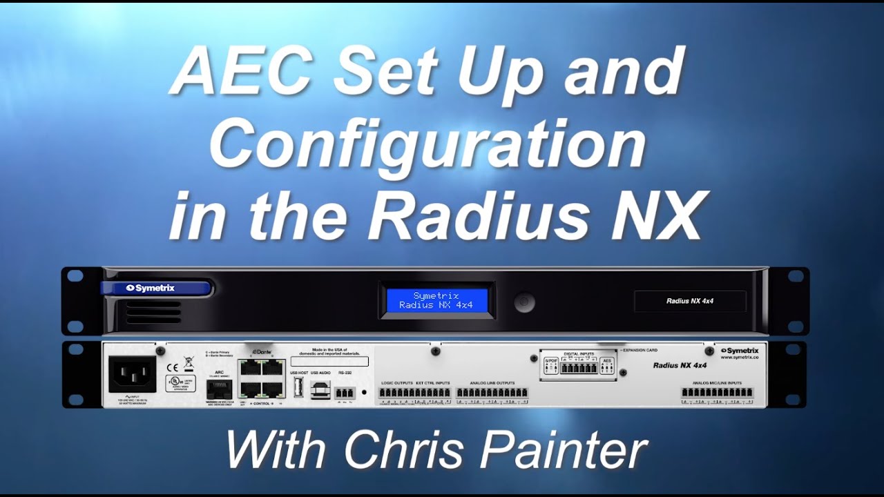 Symetrix Webinars — AEC Set Up and Configuration in the Radius NX