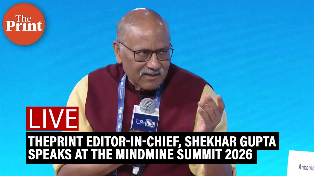 LIVE: ThePrint Editor-in-Chief, Shekhar Gupta speaks at the Mindmine Summit 2026