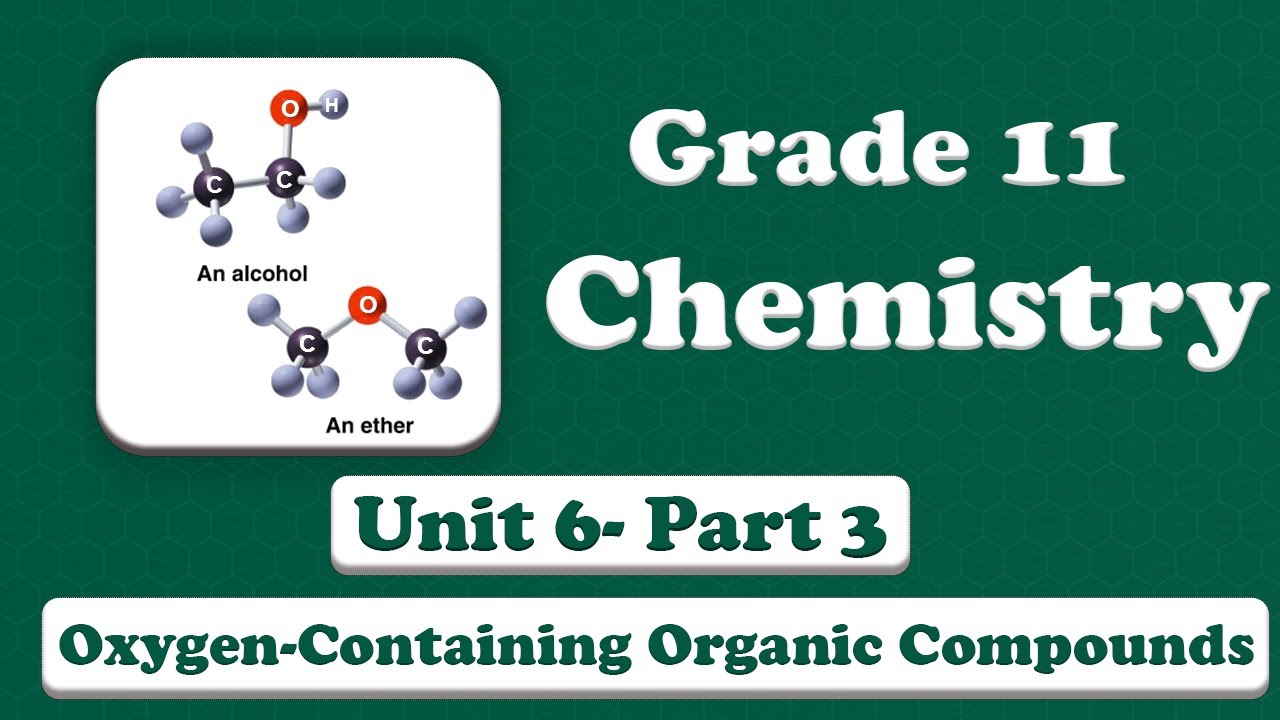 Grade 11 Chemistry Unit 6 Some important oxygen-containing organic compounds Part 3
