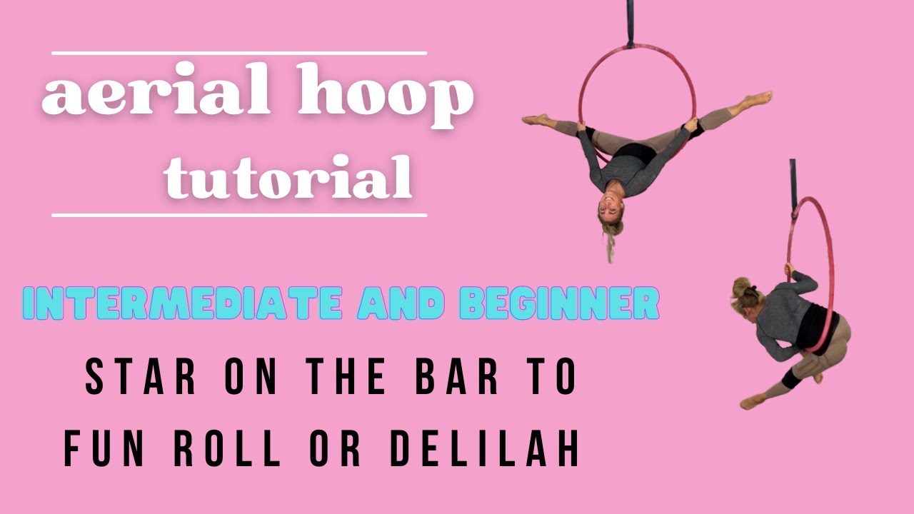 from star on the bar into fun roll or Delilah:Aerial Hoop Tutorial