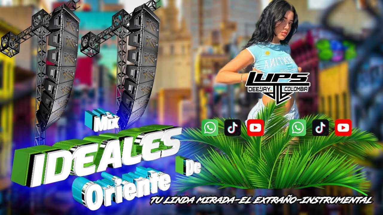 Mix Ideales De Oriente Tu Linda Mirada El Extraño Instrumental DJ LUPS COLOMBIA