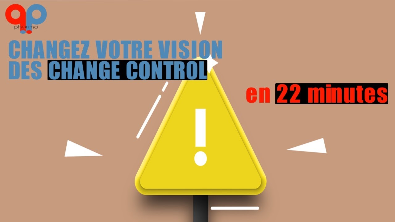 CHANGE CONTROL dans l'industrie pharma : 22 minutes pour CHANGER votre vision