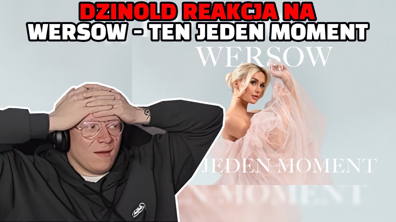 Dzinold reakcja na WERSOW - TEN JEDEN MOMENT