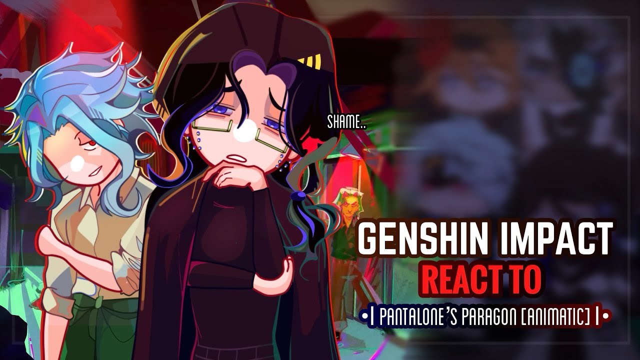 🎻✨ Genshin Impact React to Pantalone’s Paragon [Animatic] || Gacha Club || Fatui Harbingers