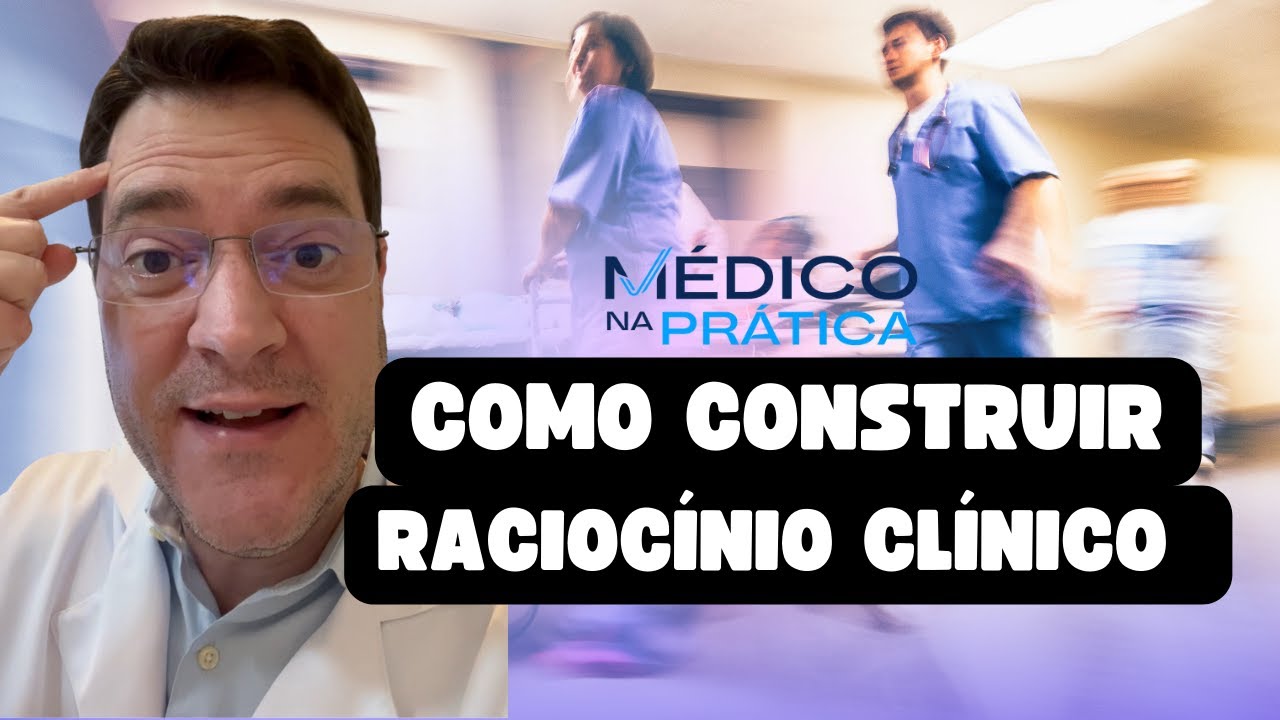 Como construir RACIOCÍNIO CLÍNICO prático