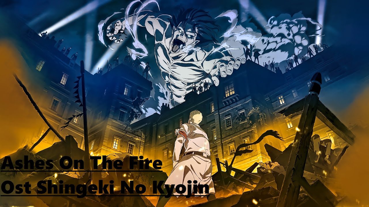 Ashes On The Fire - Ost Shingeki No Kyojin