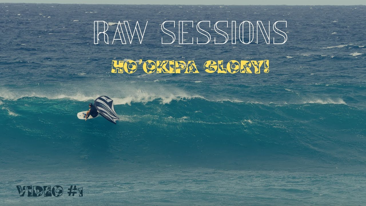Ho'okipa Glory! | RAW Sessions: Vid. 01