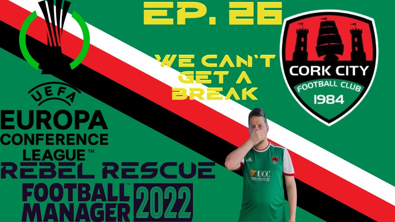 @FootballManager 22 | REBEL RESCUE Ep. 26 - WE CAN'T GET A BREAK | @CorkCityFC | #fm22 #ccfc #ccfc84
