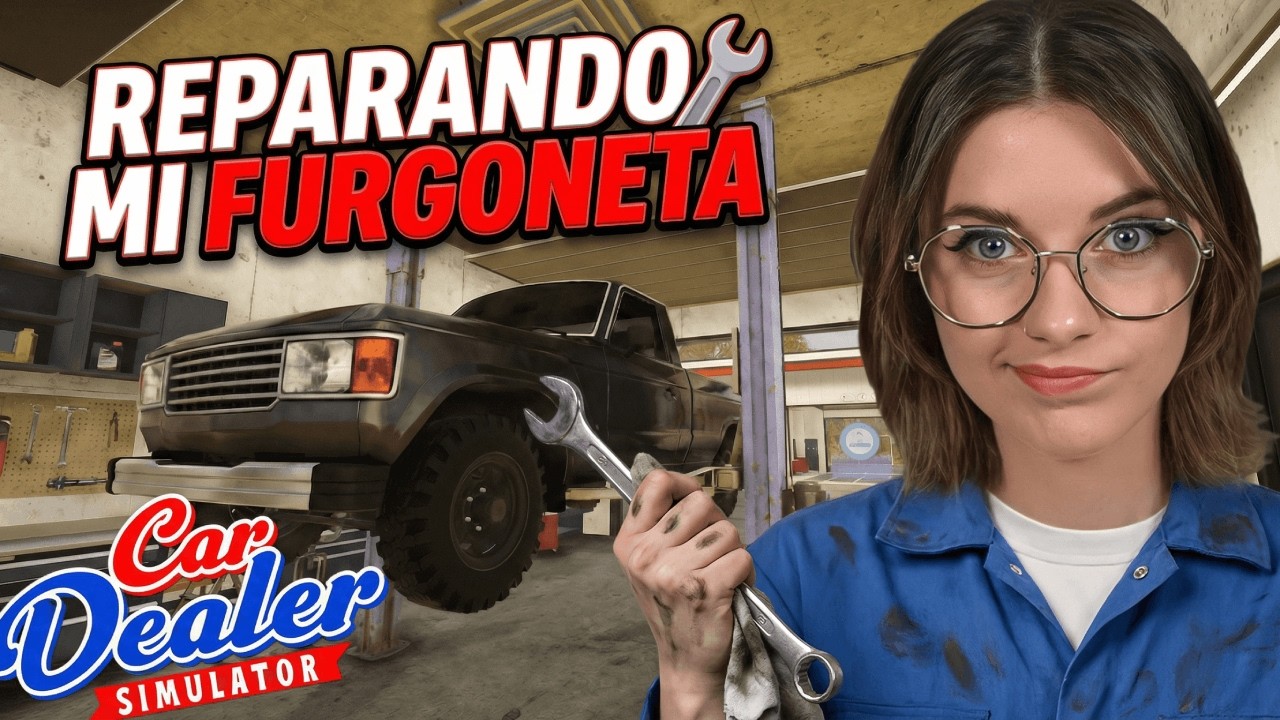 Reparando mi Furgoneta por fin 😬 | Car Dealer Simulator EP. 5