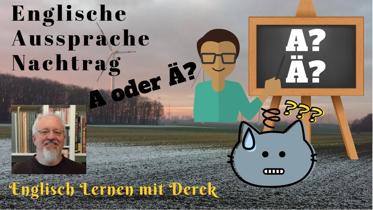 Englische Aussprache - A oder Ä? Ist Doch Egal, Oder? Englisch Lernen mit Derek
