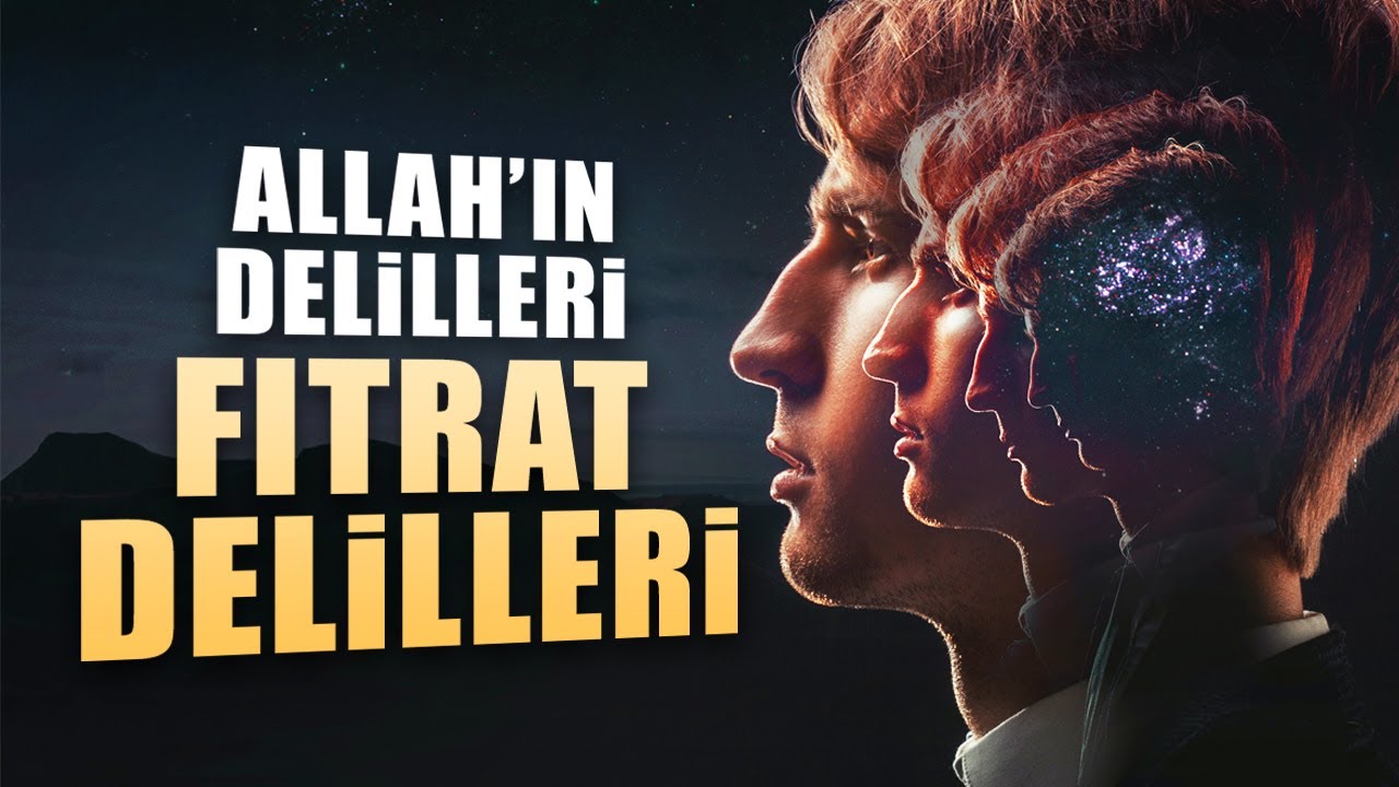 Fıtrat Delilleri: Allah'ın Varlığının Delilleri
