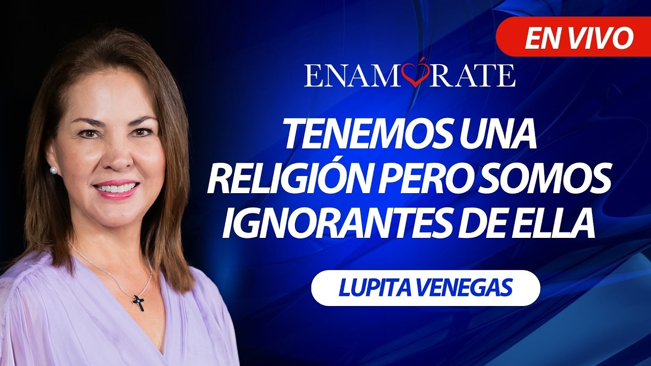 Enamórate con Lupita Venegas: Tenemos una religión pero somos ignorantes de ella