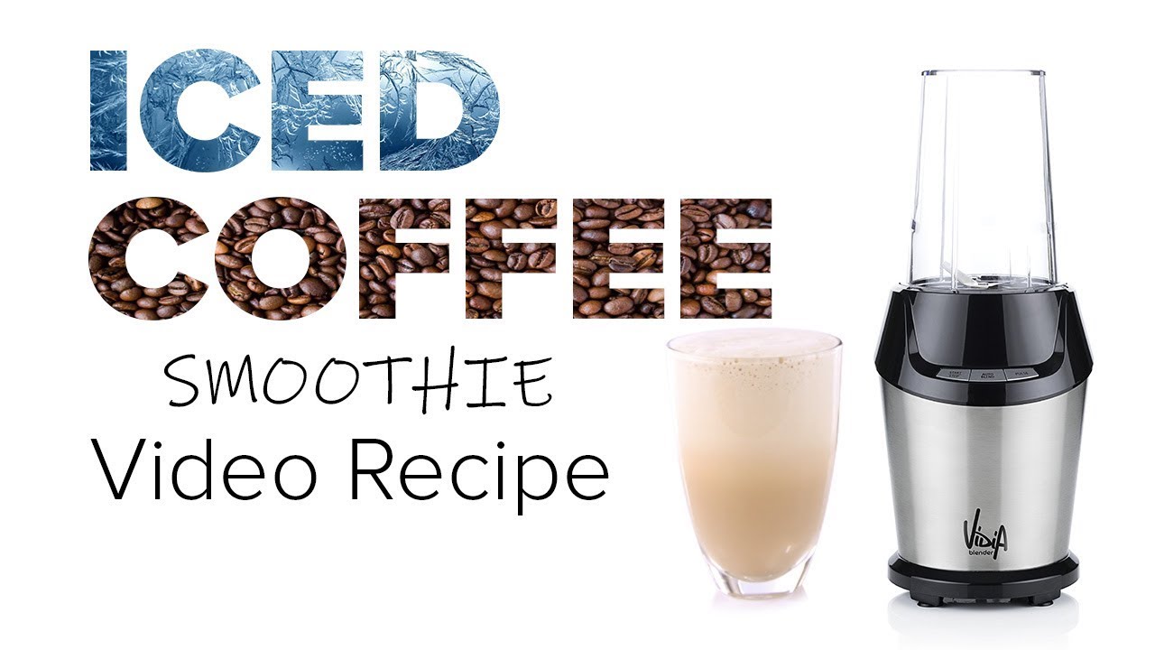 Iced coffee smoothie with the Vidia Personal Blender