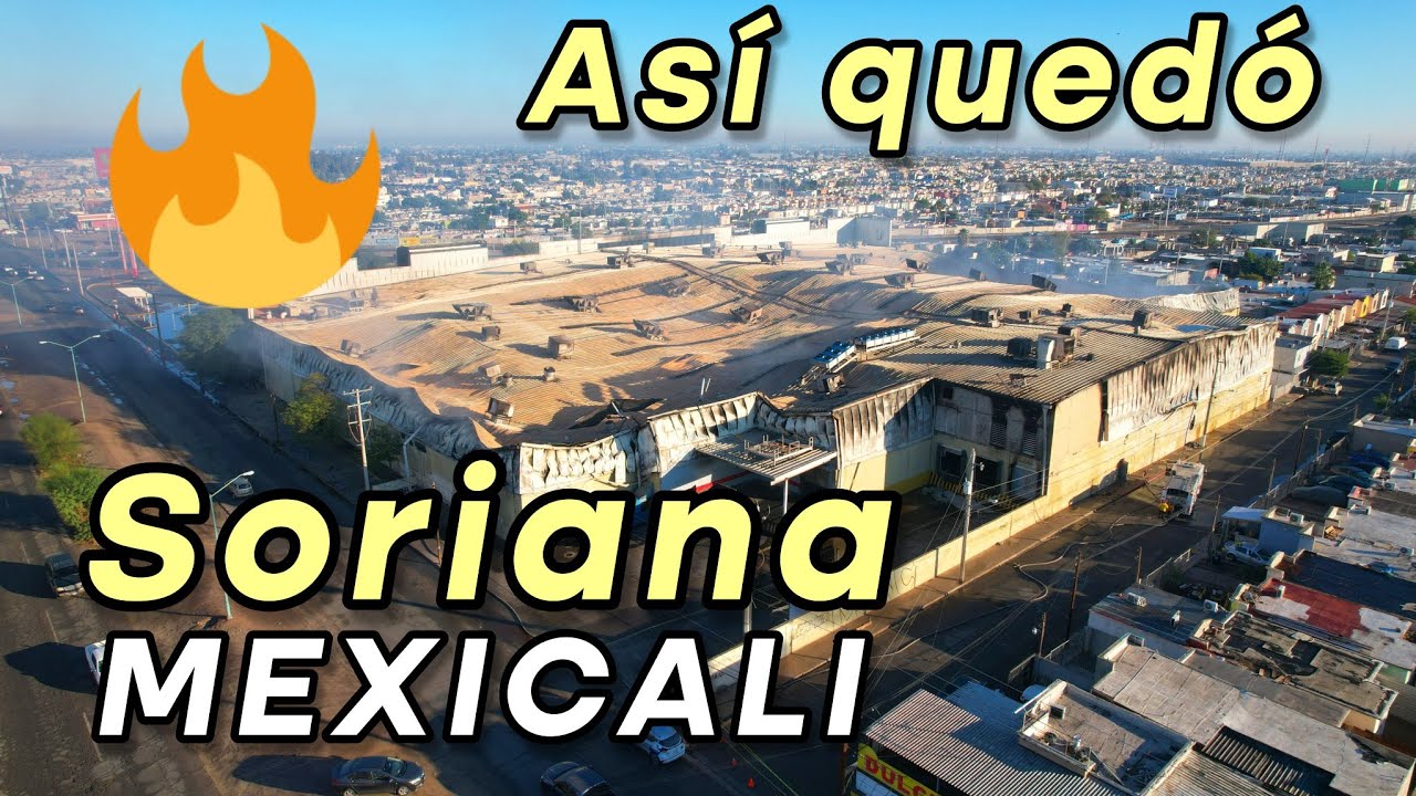 ASÍ QUEDÓ QUEMADA LA SORIANA DE MEXICALI
