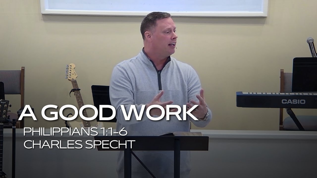 A Good Work - (Philippians 1:1-6)