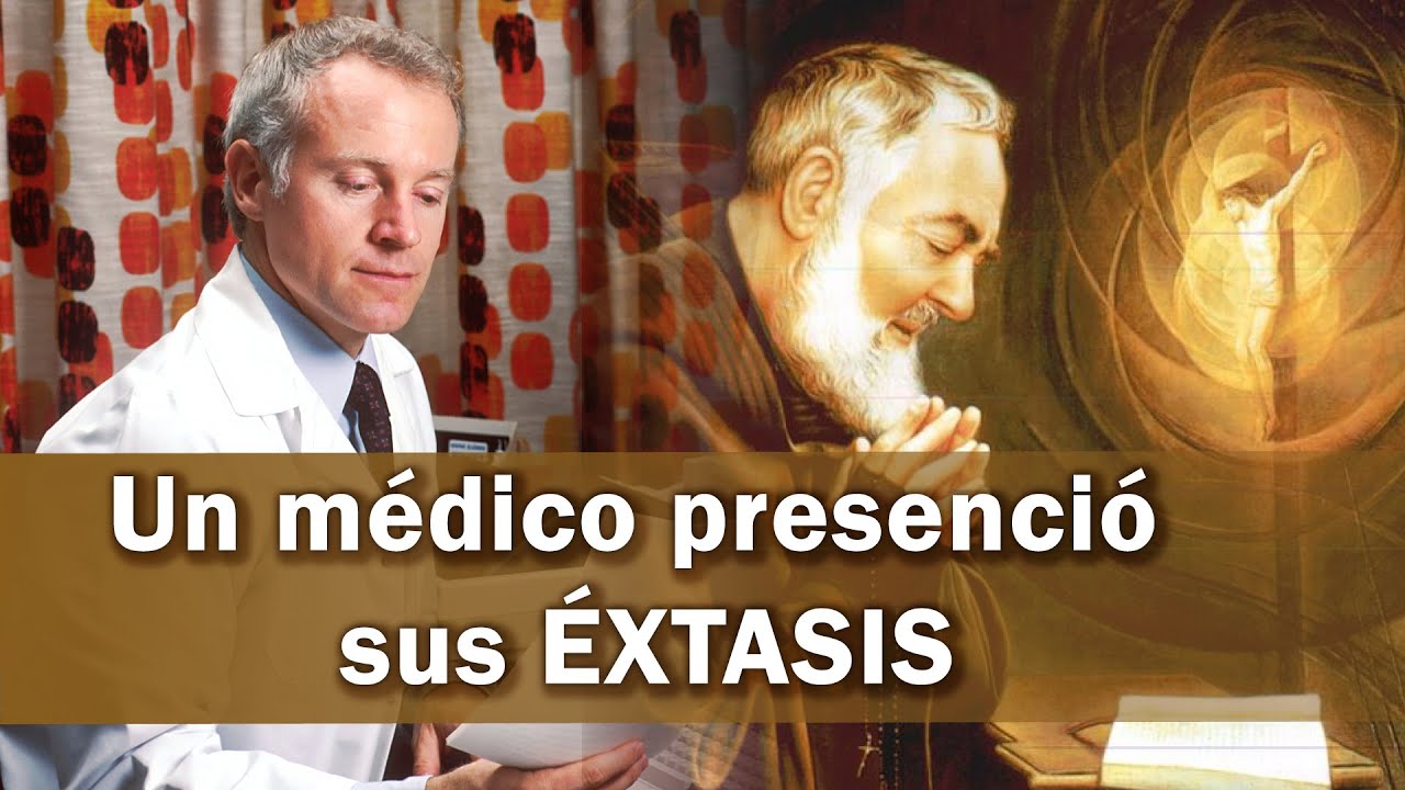 Un médico presenció sus éxtasis