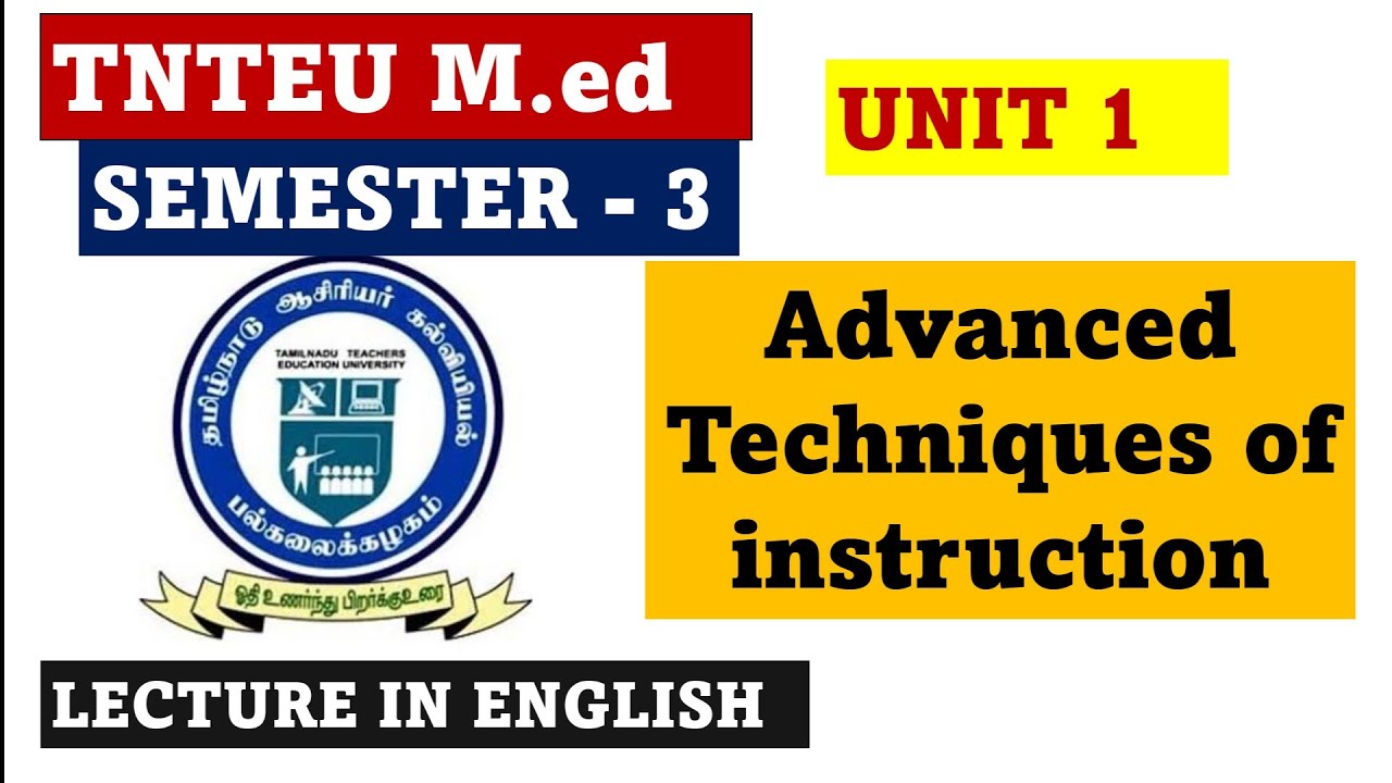 3rd sem / Advanced techniques of instruction / Unit 1 / TNTEU/ M.ed