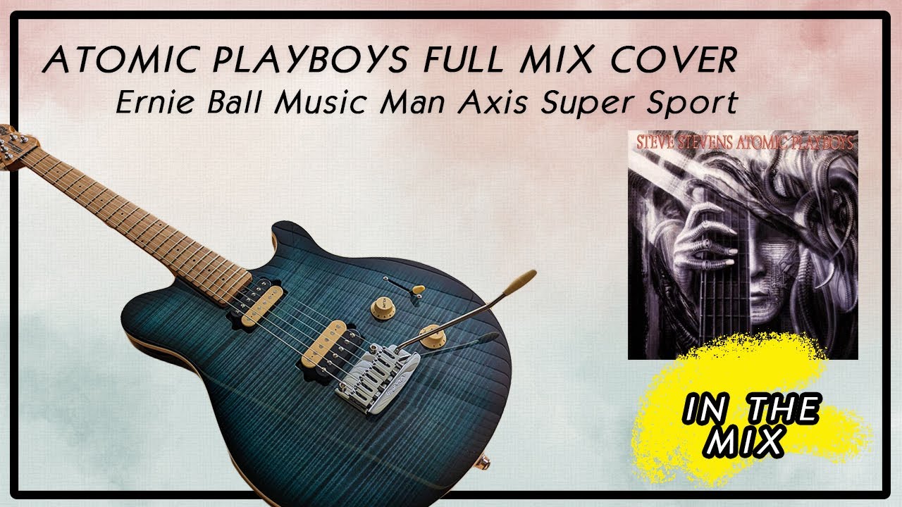 Steve Stevens 'Atomic Playboys' Full Mix Cover | Ernie Ball Music Man Axis Super Sport