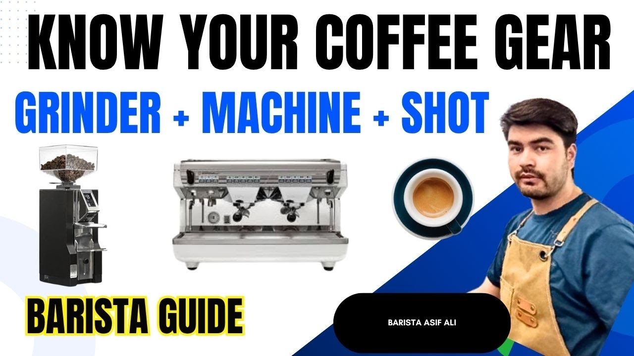 Know Your Grinder, Coffee Machine & Espresso Shot – Complete Beginner’s Guide - Barista Asif Ali 
