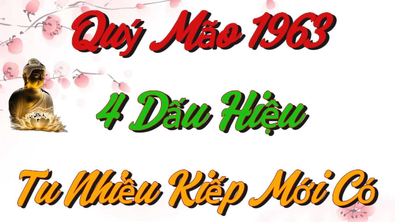 Đức Phật Tiết Lộ: 4 Dấu Hiệu Thường Thấy Ở Quý Mão 1963 Có Phước, Tu Nhiều Kiếp Mới Có Được !!!