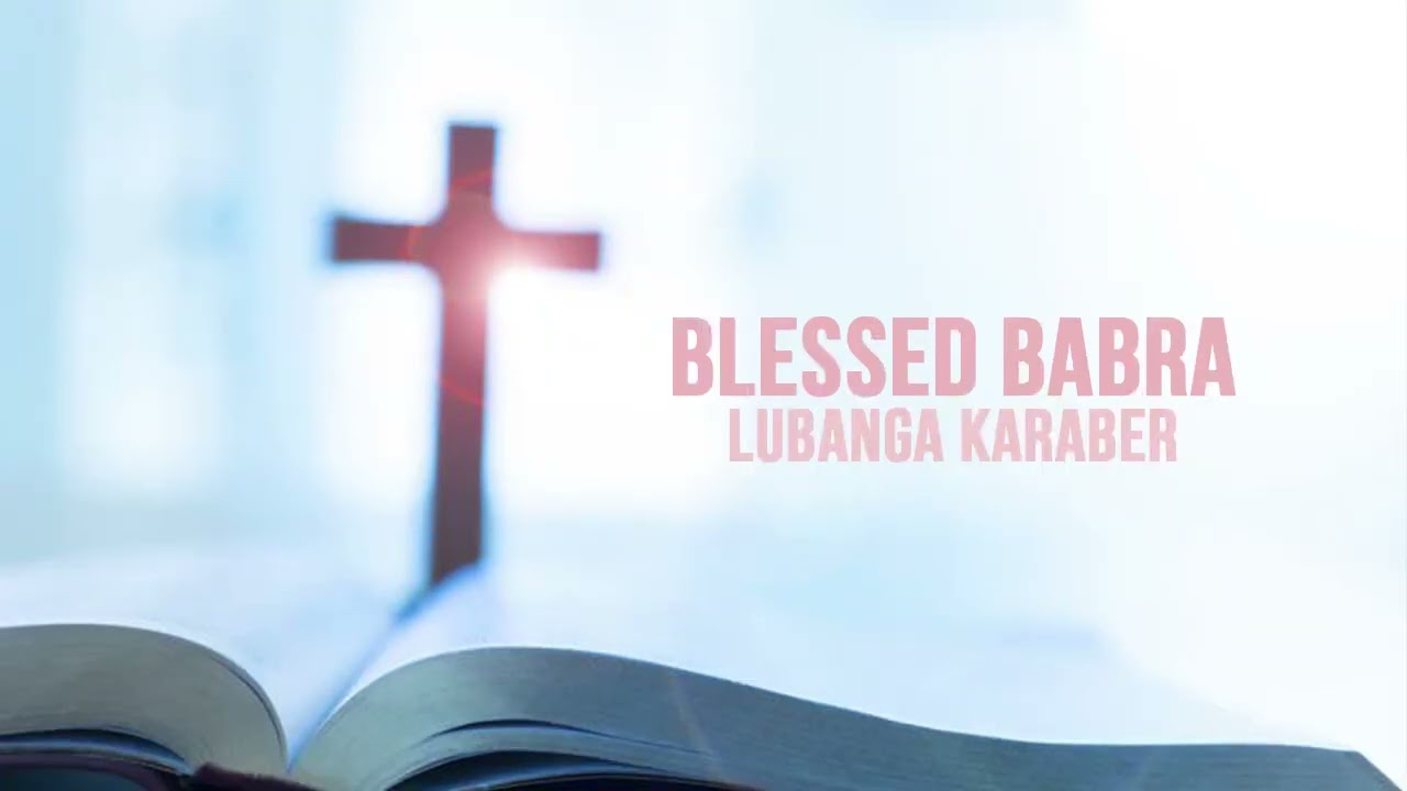 Blessed Babra - Lubanga Karaber (Official Audio)