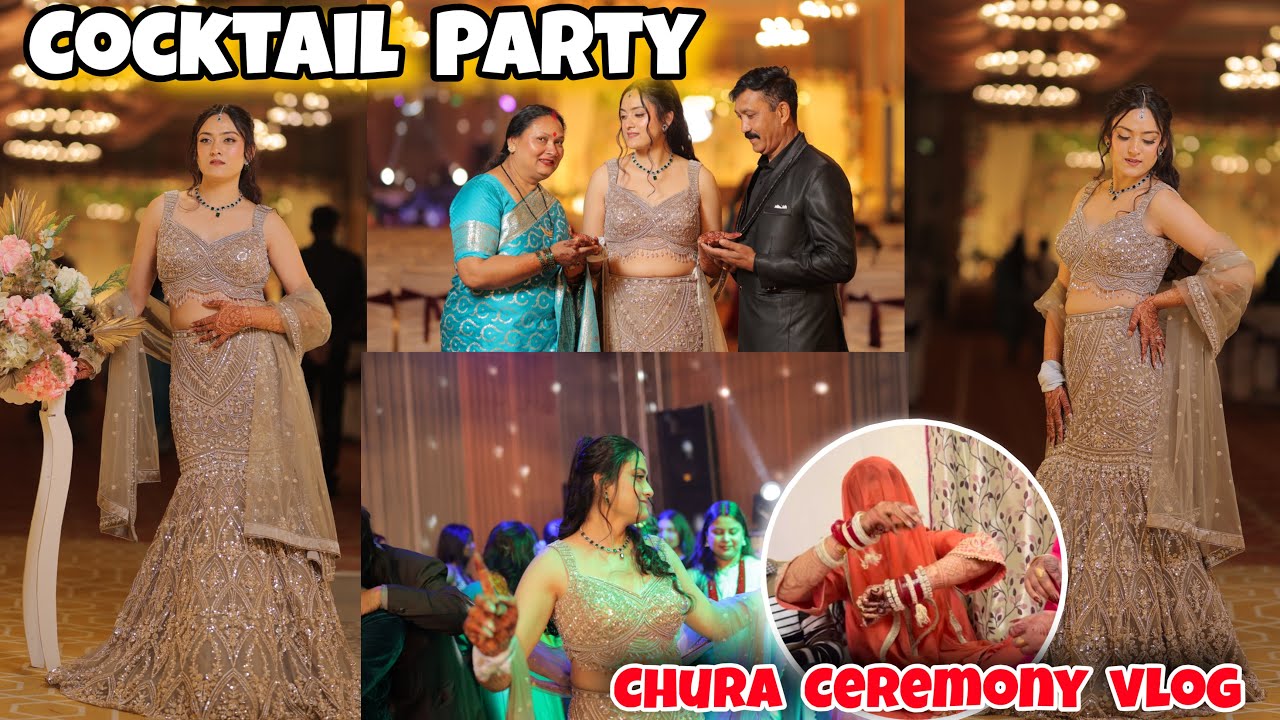 Cocktail Party And Chura Ceremony Vlog | Wedding Vlog 