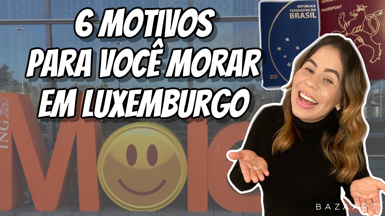 6 MOTIVOS PARA MORAR EM LUXEMBURGO (Europa)