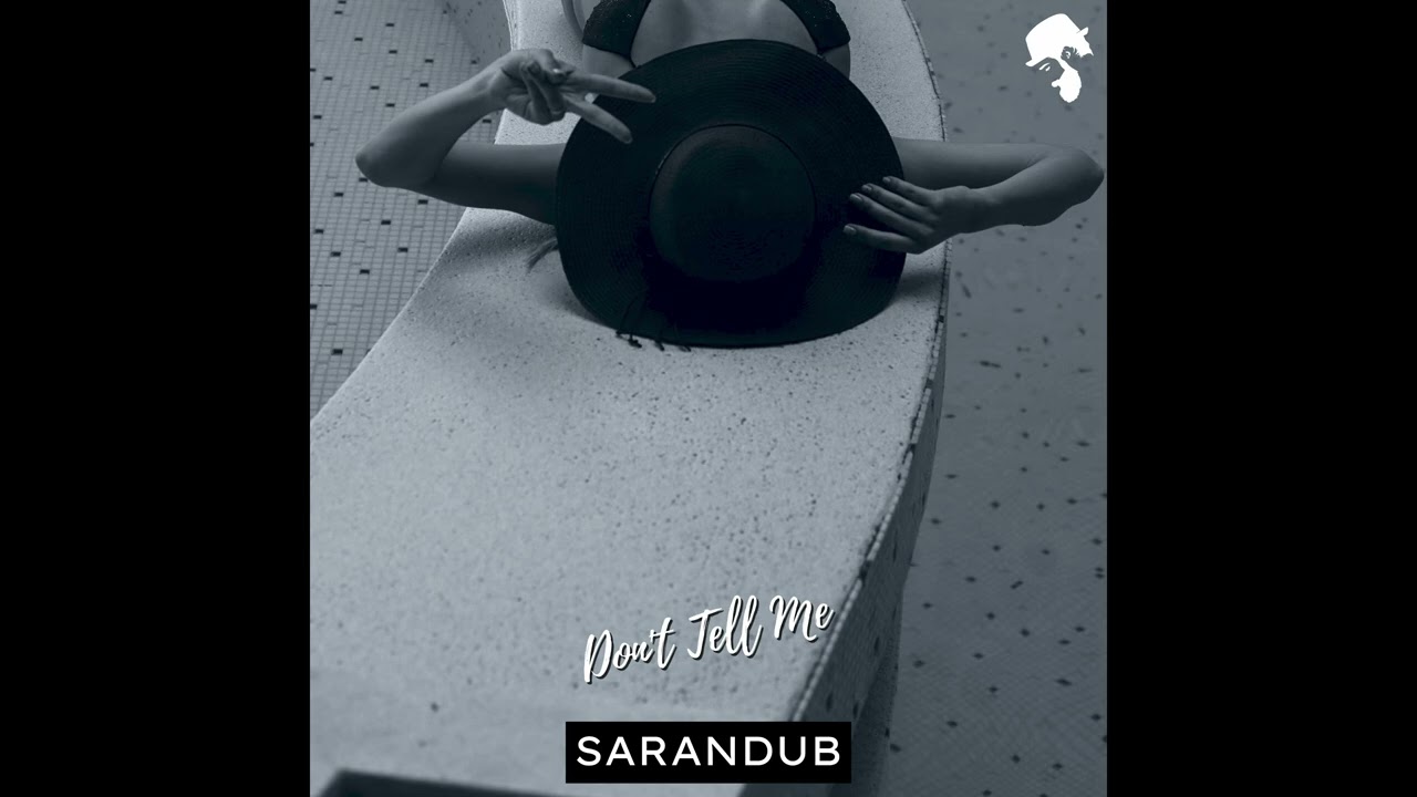 Sarandub - Don't Tell Me (Original Mix)