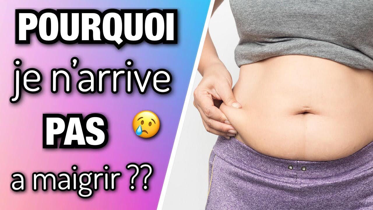 5 RAISONS QUI EXPLIQUE POURQUOI TU NE MAIGRIS PAS !