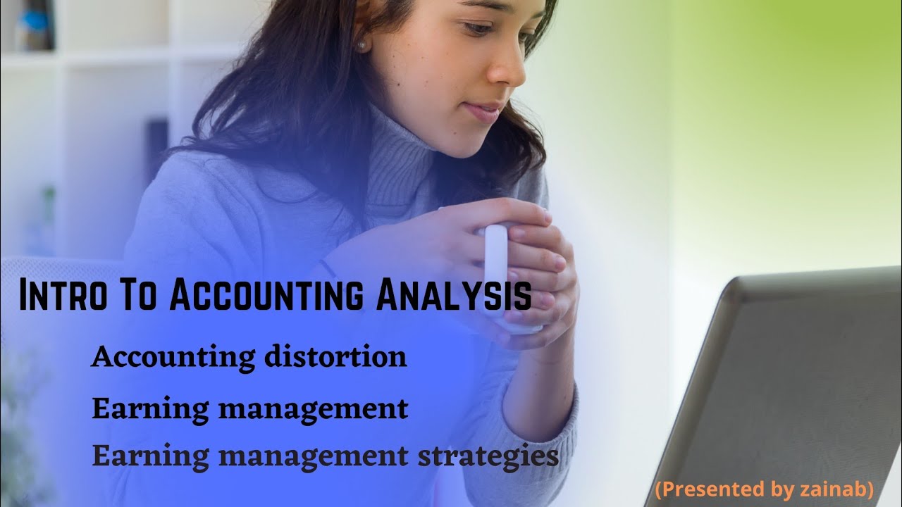 What is Accounting Analysis | Accounting Distortion | Earning Management & Strategies | Munazak