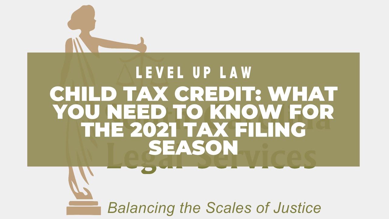 Child Tax Credit: What You Need to Know for the 2021 Tax Filing Season
