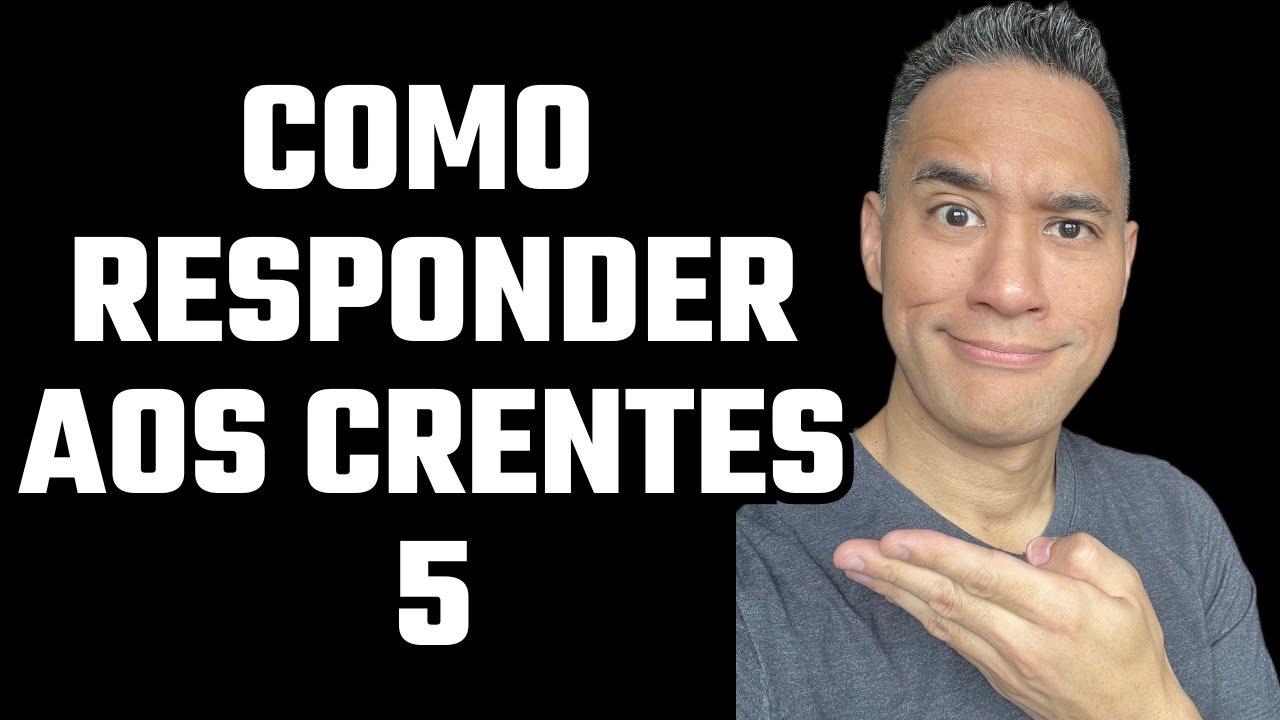 Como Responder Aos Crentes - 5