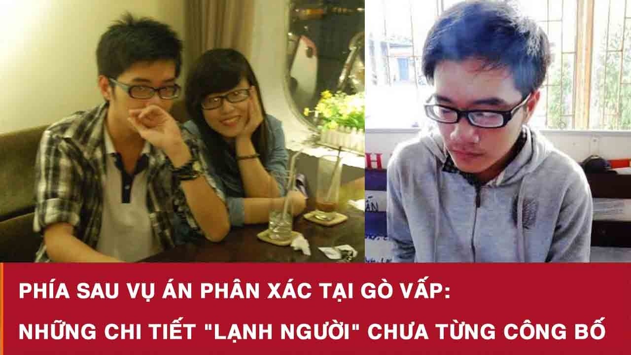 Phía sau vụ án giết người, chặt xác ở Gò Vấp: Những chi tiết 