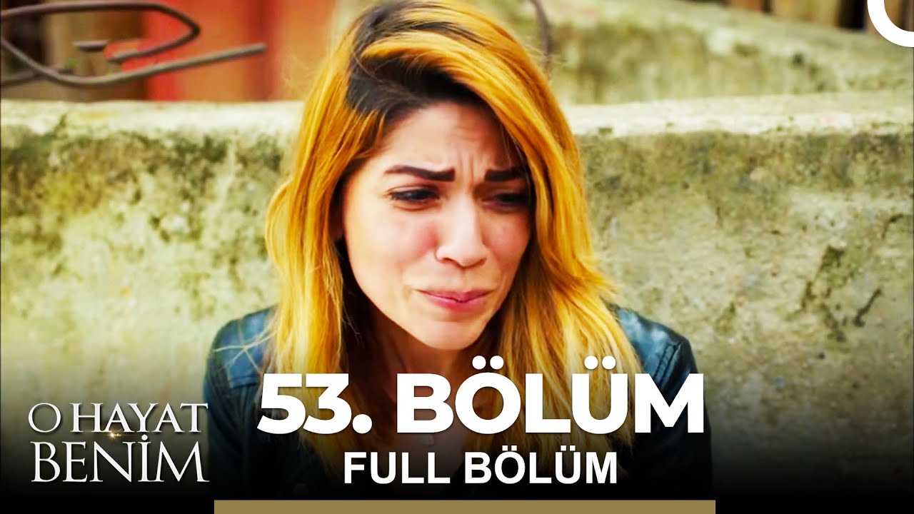 O Hayat Benim 53. Bölüm