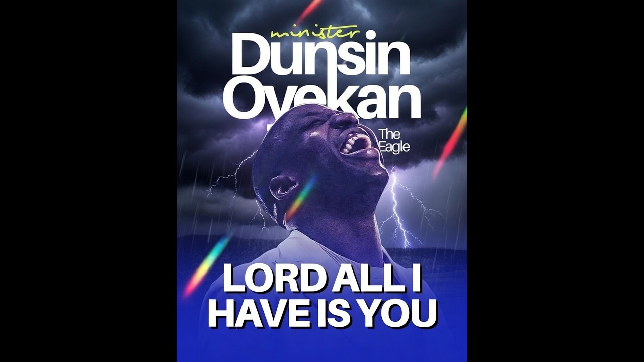 LORD ALL I HAVE IS YOU  -  [ Inspired by Dunsin Oyekan ]